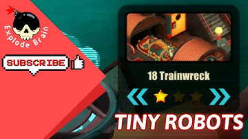 TINY ROBOTS RECHARGED LEVEL 18 TRAINWRECK