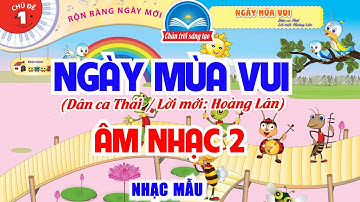 NGÀY MÙA VUI - NHẠC MẪU | CHỦ ĐỀ 1 - RỘN RÀNG NGÀY MỚI | ÂM NHẠC 2 - CHÂN TRỜI SÁNG TẠO