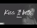 Rihanna - Kiss It better (Lyrics)