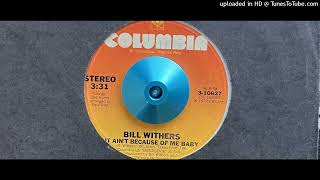 Bill Withers - It Ain&#39;t Because of Me Babe (Columbia) 1977