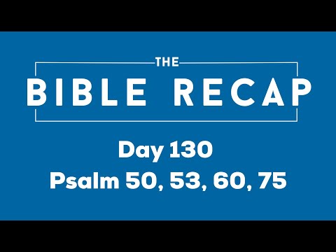 Day 130 (Psalm 50, 53, 60, 75)