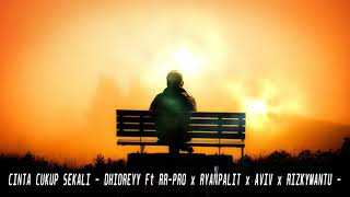 CINTA CUKUP SEKALI - DHIOREYY Ft RR-PRO x RYANPALIT x AVIV x RIZKYMANTU - (MUSIC AUDIO)