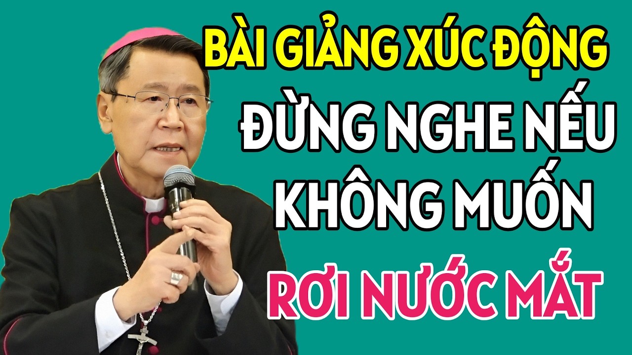 ĐỪNG NÊN NGHE NẾU KHÔNG MUỐN RƠI NƯỚC MẮT. ĐỨC CHA KHẢM GIẢNG MỚI NHẤT