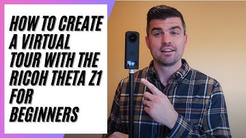 How To Create a Virtual Tour With The Ricoh Theta Z1 For Beginners