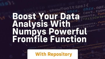 boost your data analysis with numpys powerful fromfile function