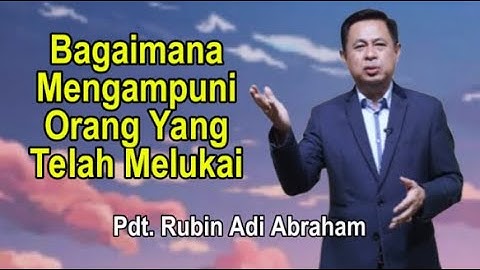 Mengampuni Orang Yang Telah Melukai Khotbah Pdt. Rubin Adi Abraham