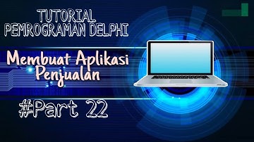 Membuat Aplikasi Penjualan Menggunakan Borland Delphi 7 - Part 22