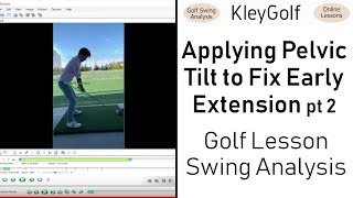 Applying Pelvic Tilt to Fix Early Extension pt 2 - Golf Lesson Swing Analysis