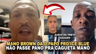 MANO BROWN DA O PAPO PRO BLUE SOBRE TRETA DA CAGUETAGEM