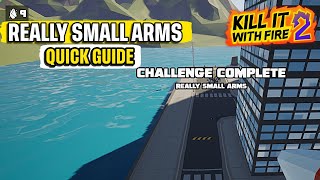 Really Small Arms Challenge Kill it With Fire 2 Quick Guide