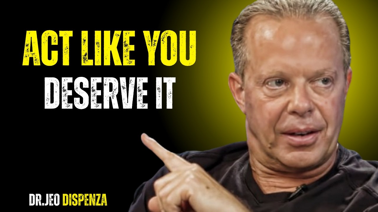 START ACTING LIKE YOU ARE WORTH IT - MOTIVATIONAL SPEECH INSPIRE BY Dr JOE DISPENZA