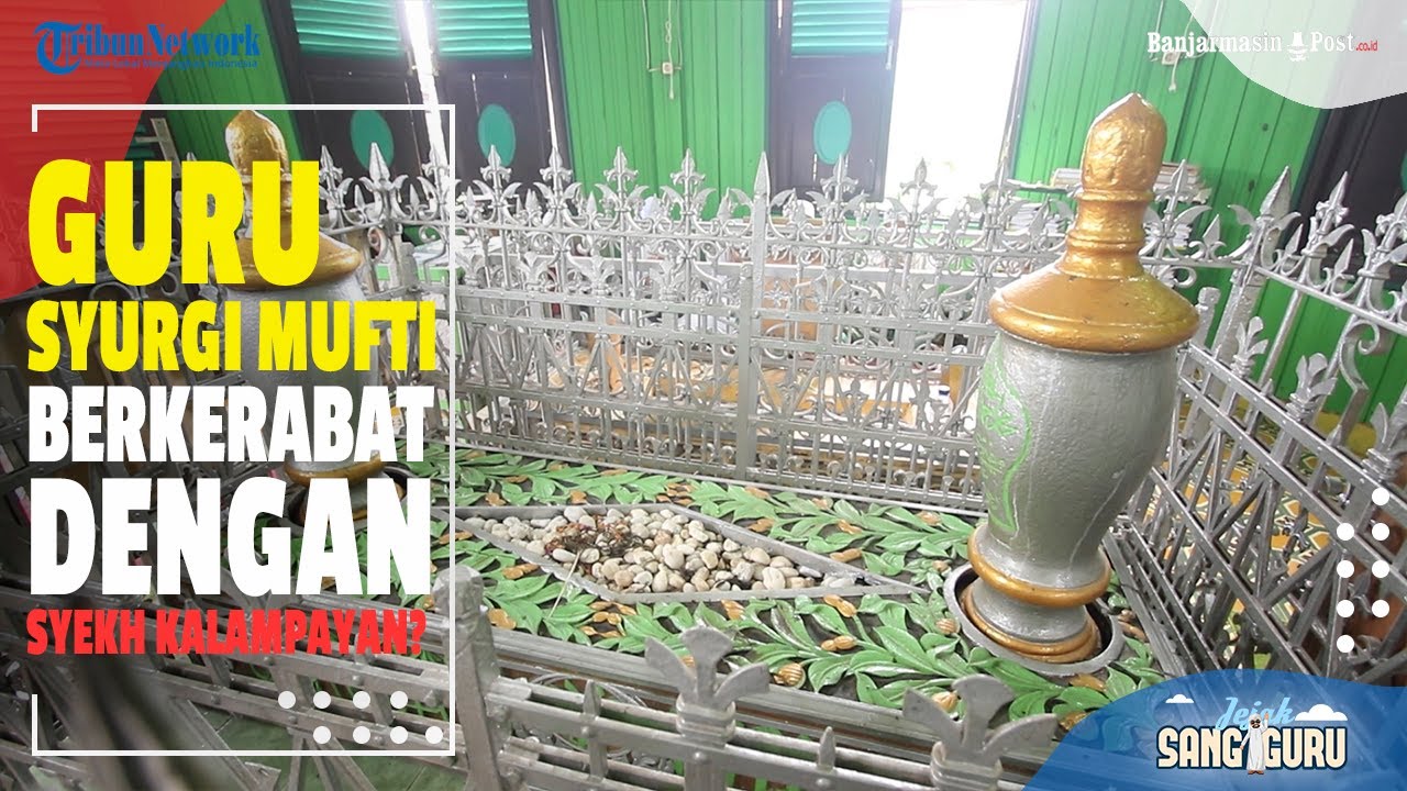 Jejak Keluarga Datu Kalampayan Hingga Guru Syurgi Mufti  - Jejak Sang Guru #8