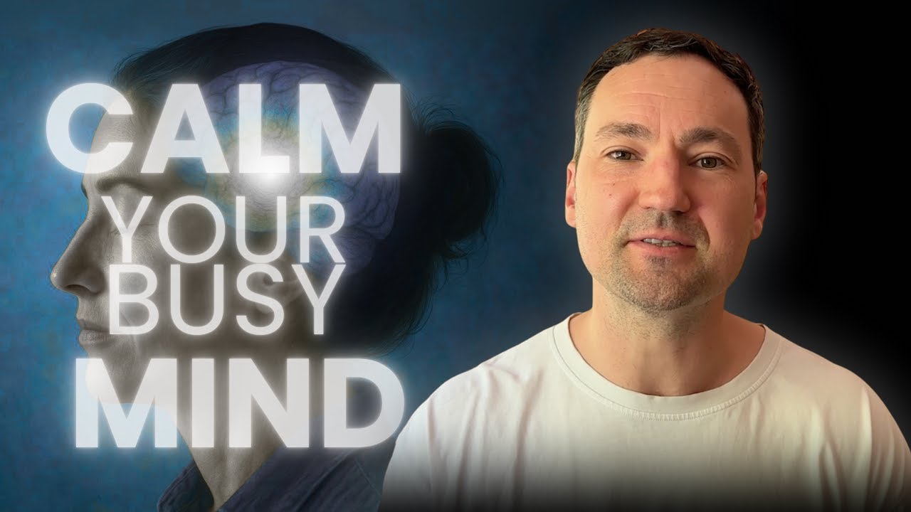 2 Things You Can Do to Calm Your Busy Mind