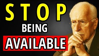 The Moment You STOP BEING AVAILABLE — EVERYTHING Changes | Carl Jung