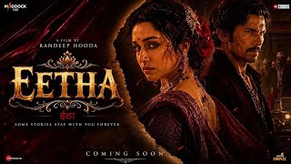 Eetha - Full Movie | Shraddha Kapoor | Randeep Hooda | Dinesh Vijan | Laxman Utekar | Bollywood 2026