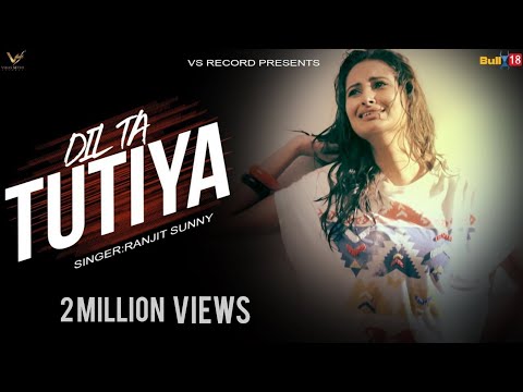 Dila Ta Tuttya || Ranjit Sunny || Latest Punjabi Song 2017 || VS RECORDS