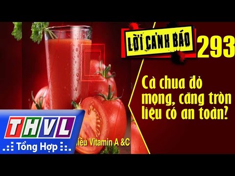 gel titan có hại không Update THVL | Lời cảnh báo – Kỳ 293: Cà chua đỏ mọng, căng tròn liệu có an toàn?