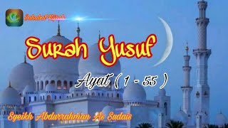 Suara Merdu Syeikh Abdurrahman As Sudais - Surah Yusuf Ayat {1-55}
