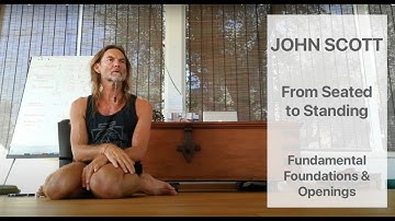 Standing and Sitting with John Scott - Fundamental Foundations and Openings