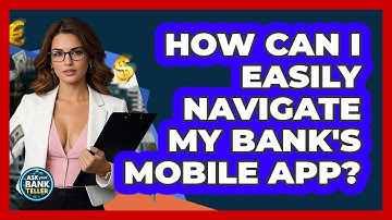 How Can I Easily Navigate My Bank
