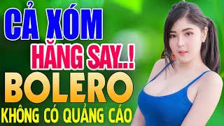 Mở Thật To Cho Cả Xóm Cùng Nghe | LK Nhạc Vàng, Nhạc Sến Bolero Trữ Tình Không Quảng Cáo