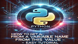 How to Get a Variable Name using Its Value in Python