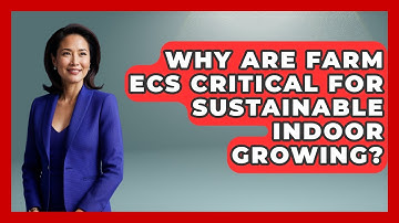 Why Are Farm ECS Critical For Sustainable Indoor Growing? - Farm Wealth Network