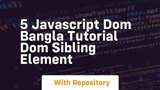 5 javascript dom bangla tutorial dom sibling element