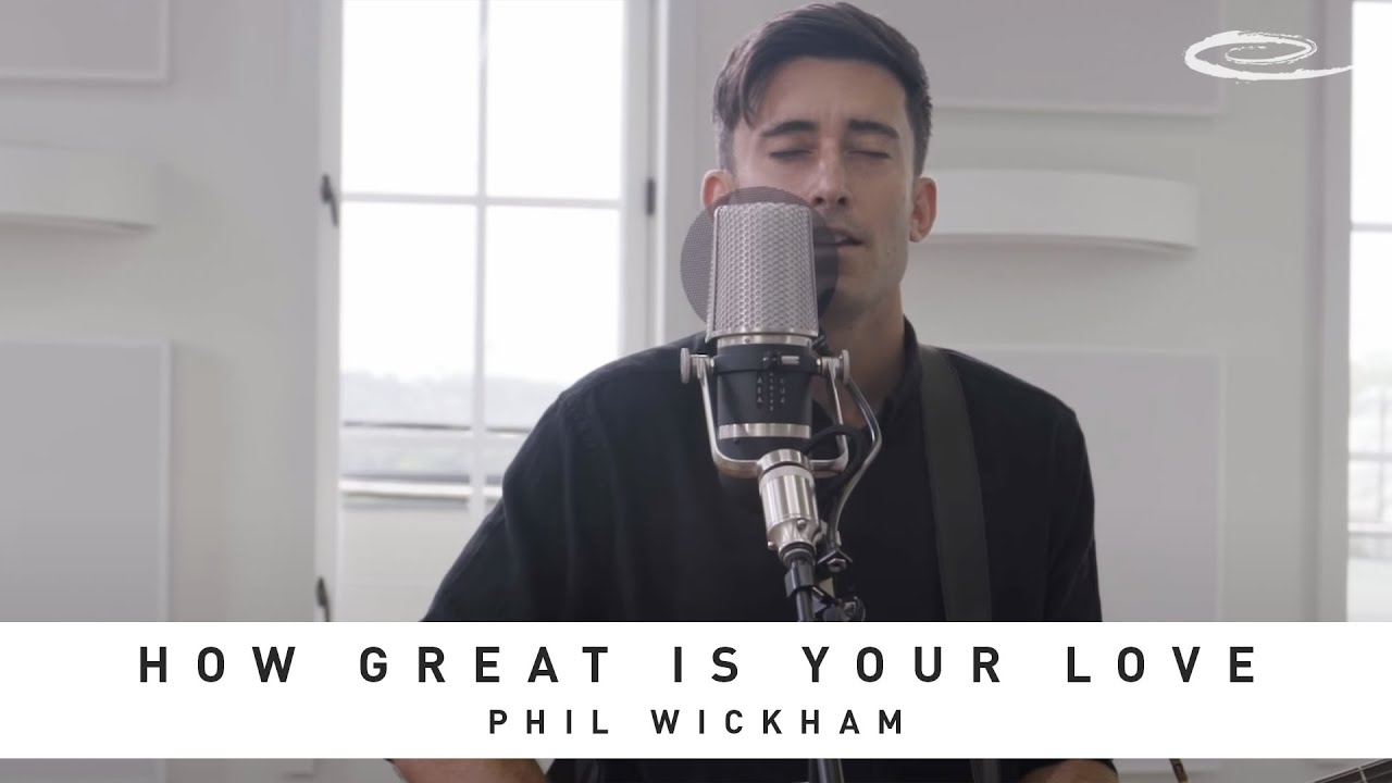 PHIL WICKHAM How Great Is Your Love Song Session YouTube Phil wickham how great is your love song session youtube