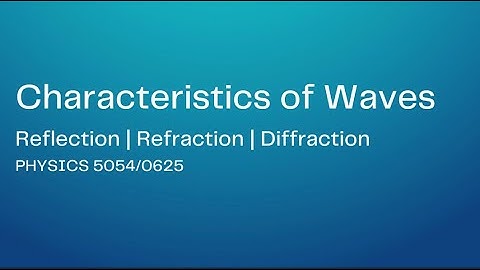 Characteristics of Waves | Reflection | Refraction | Diffraction| 5054/0625 {IGCSE/O-Level}