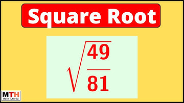 Square root of 49/81, Root(49/81)