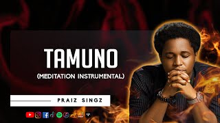 Praiz Singz - Tamuno | 1 hour Meditation Instrumental | Prayer Instrumentals | Set my heart on fire