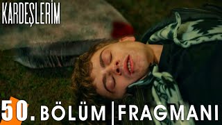 Kardeşlerim 50.Bölüm Fragmanı | Emir Ölecek Mi?