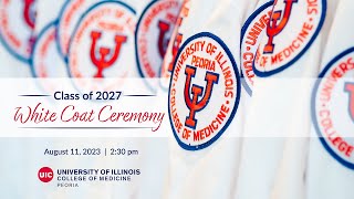 Live Stream: Class of 2027 White Coat Ceremony - University of Illinois College of Medicine Peoria