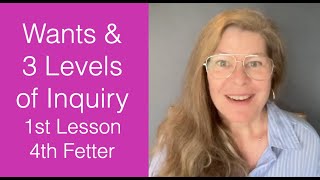 Wants & 3 Levels of Inquiry - 4th Fetter, 1st Lesson. The Awakening Curriculum