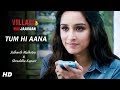 Tum Hi Aana - Ek Villain Version | Shraddha Kapoor & Sidharth Malhotra VM | Marjaavaan