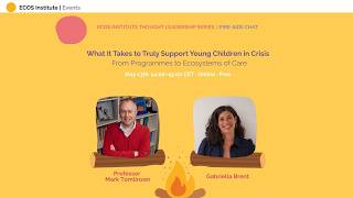 Fireside Chat | What It Takes to Truly Support Young Children in Crisis