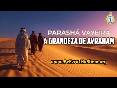 A grandeza de Avraham: Parashat Vayeira