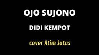 OJO SUJONO DIDI KEMPOT cover ATIM SATUS