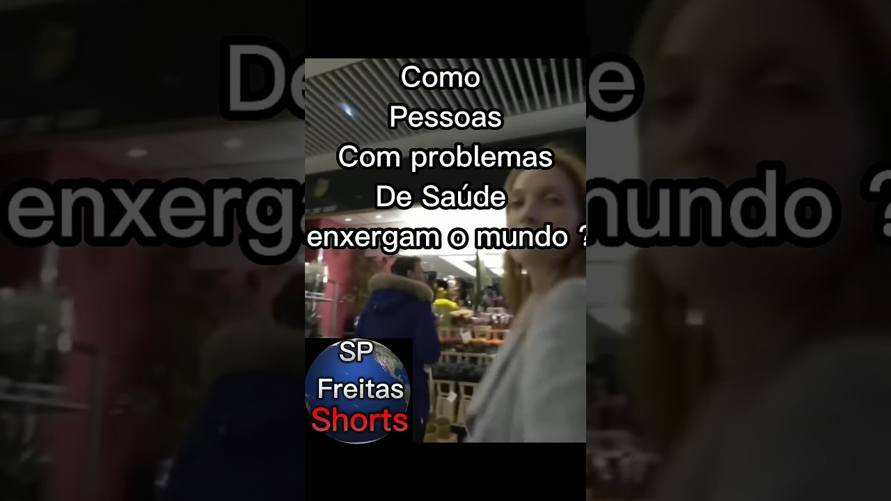 Como pessoas com problemas de saúde enxergam o mundo? 🌎 