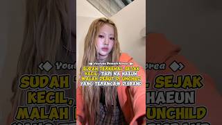 Sudah terkenal sejak kecil, tapi Na Haeun malah debut di UNCHILD yang terancam disband