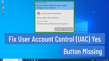 Fix User Account Control (UAC) Yes Button Missing In Windows 11/10