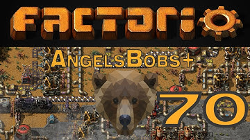 Factorio AngelsBobs+ EP 70