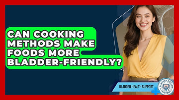 Can Cooking Methods Make Foods More Bladder-friendly? - Bladder Health Support