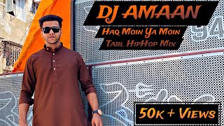 DJ AMAAN - Haq Moin Ya Moin | Qawwali | Tabla HipHop Mix