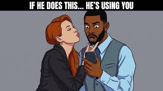 A Man Who’s Using You Will Do These 5 Things