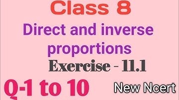 Class 8 Maths - chapter - 11 - Direct and Inverse Proportions | Ex- 11.1 Q- 1 to 10  | New Ncert