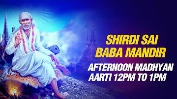 Shirdi Sai Baba Mandir - Afternoon Madhyan Aarti by Parmodh Medhi - SAI AASHIRWAD