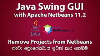 Remove Java Projects from NetBeans IDE | ජාවා ප්‍රොජෙක්ට්ස් නෙට්බීන්ස් වලින් ඉවත් කර ගැනීම