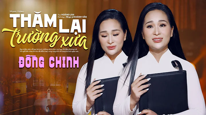 🔥 🔥 ĐỒNG CHINH trở lại ngoạn mục với THĂM LẠI TRƯỜNG XƯA (Nhạc: Khánh Vân, Thơ: Hoàng Lan)